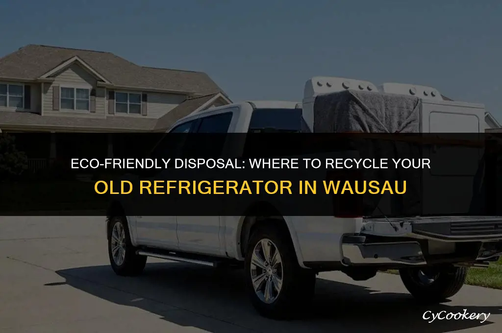 where to dispose of an old refrigerator wausau