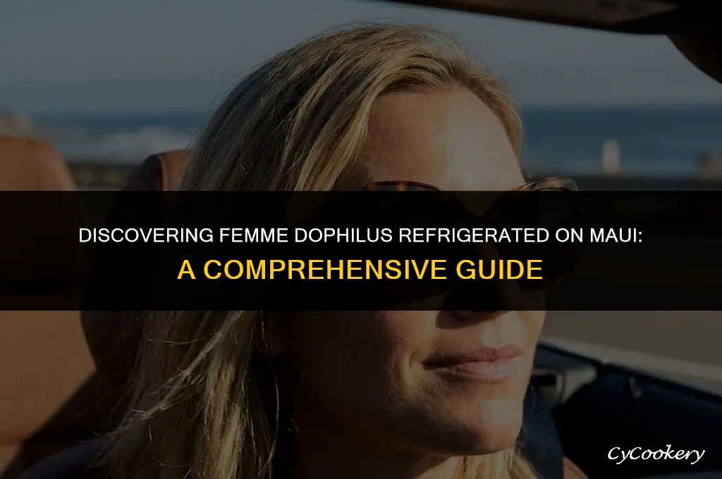 where to find femme dophilus refrigerated on maui