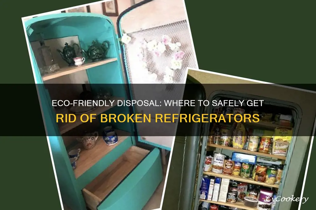 where to get rid of broken refrigerator