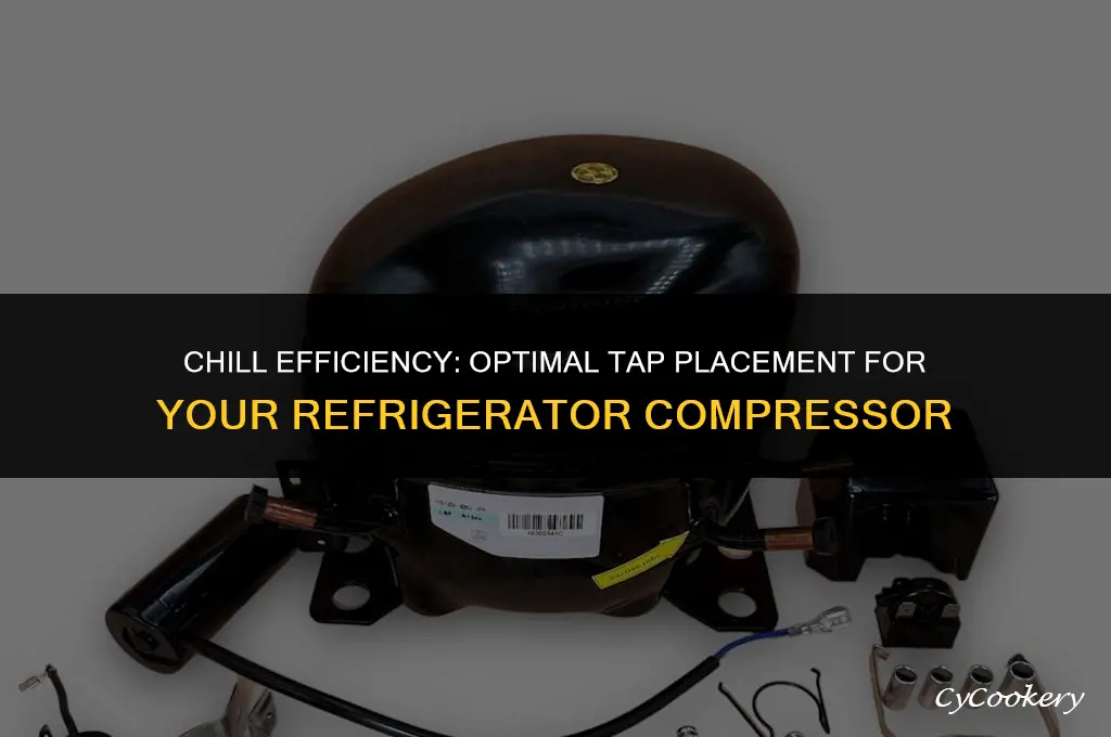 where to install a tap on a refrigerator compressor
