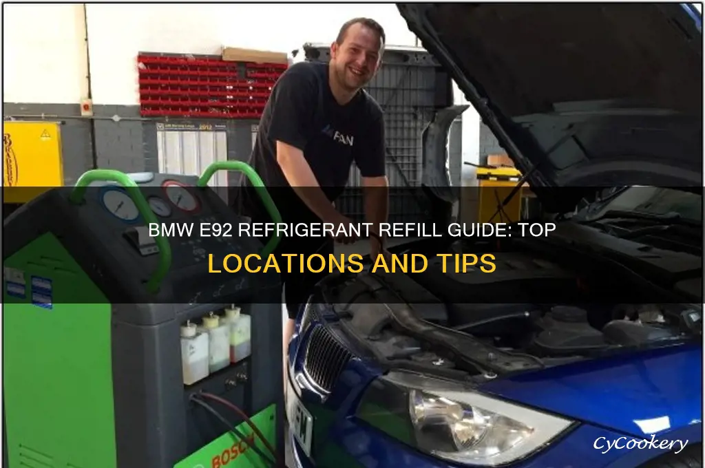 where to refill refrigerant in bmw e92