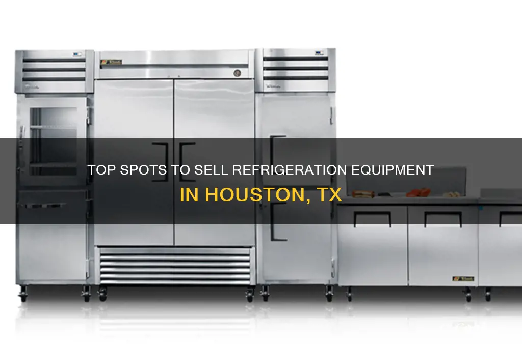 where to sell refrigeration equipment in houston
