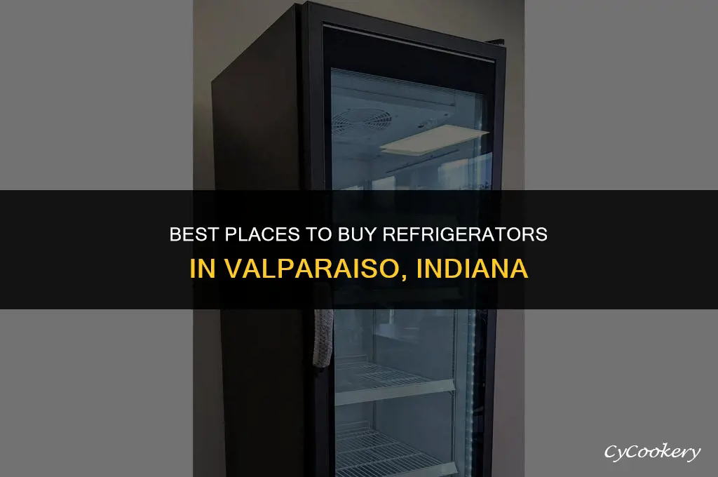 where to shop for refrigerators in valparaiso indiana