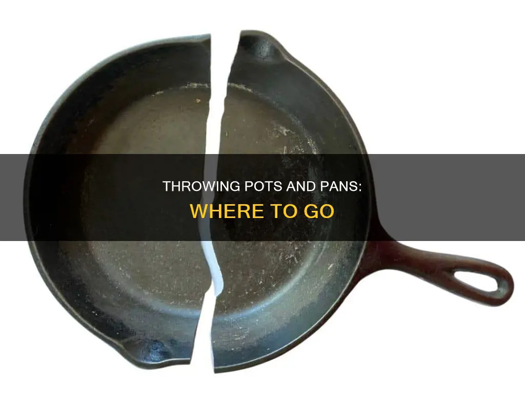 where to throw pots and pans