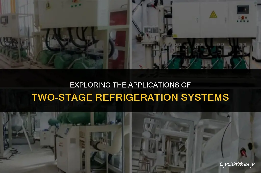 where will you see 2 stage refrigeration systems