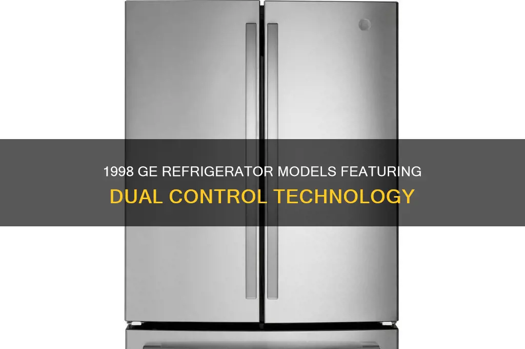 which 1998 ge refrigerator had dual controls