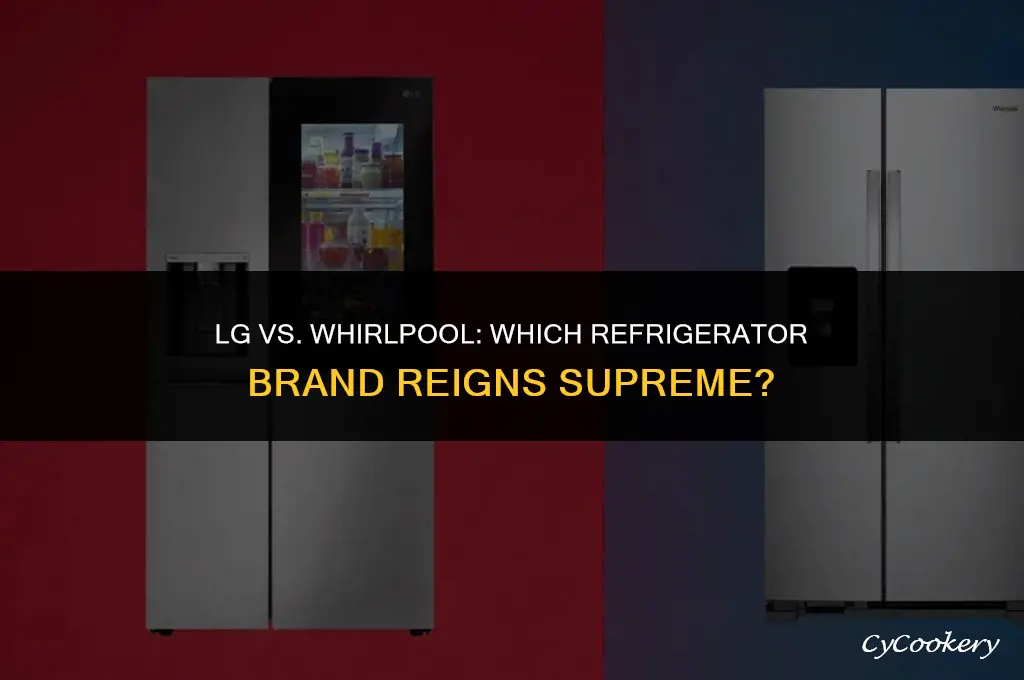 which brand is best for refrigerator lg or whirlpool