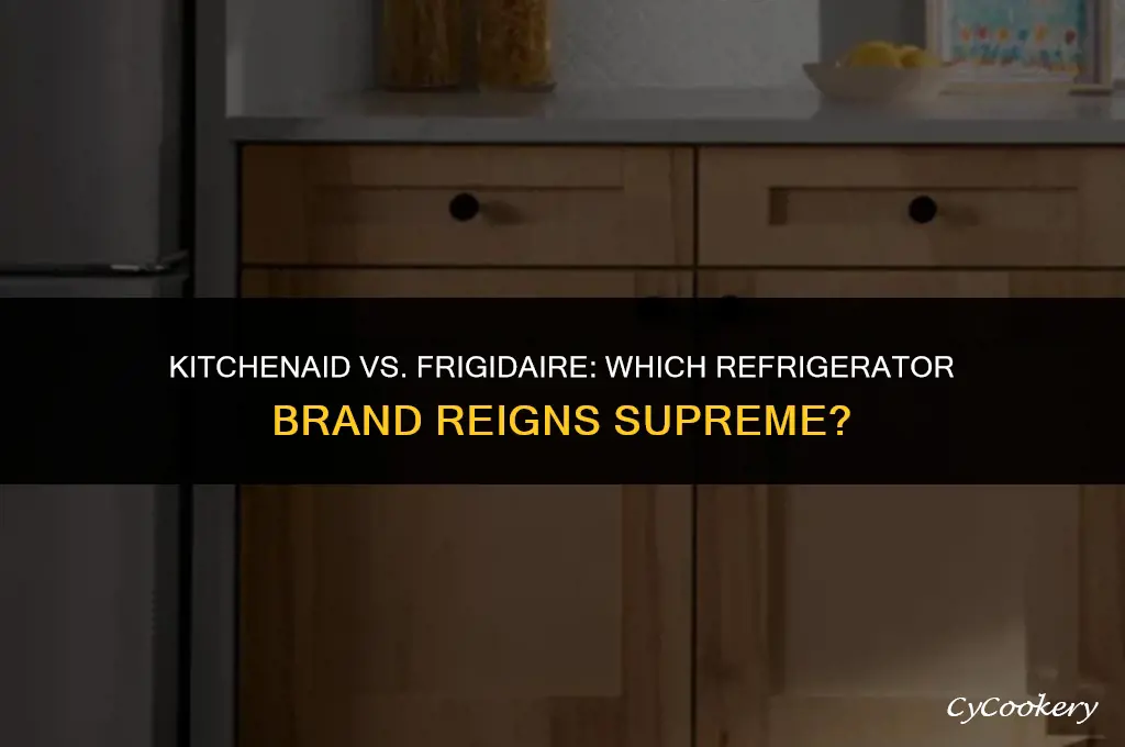which brand is better for refrigerators kitchenaid or frigidaire