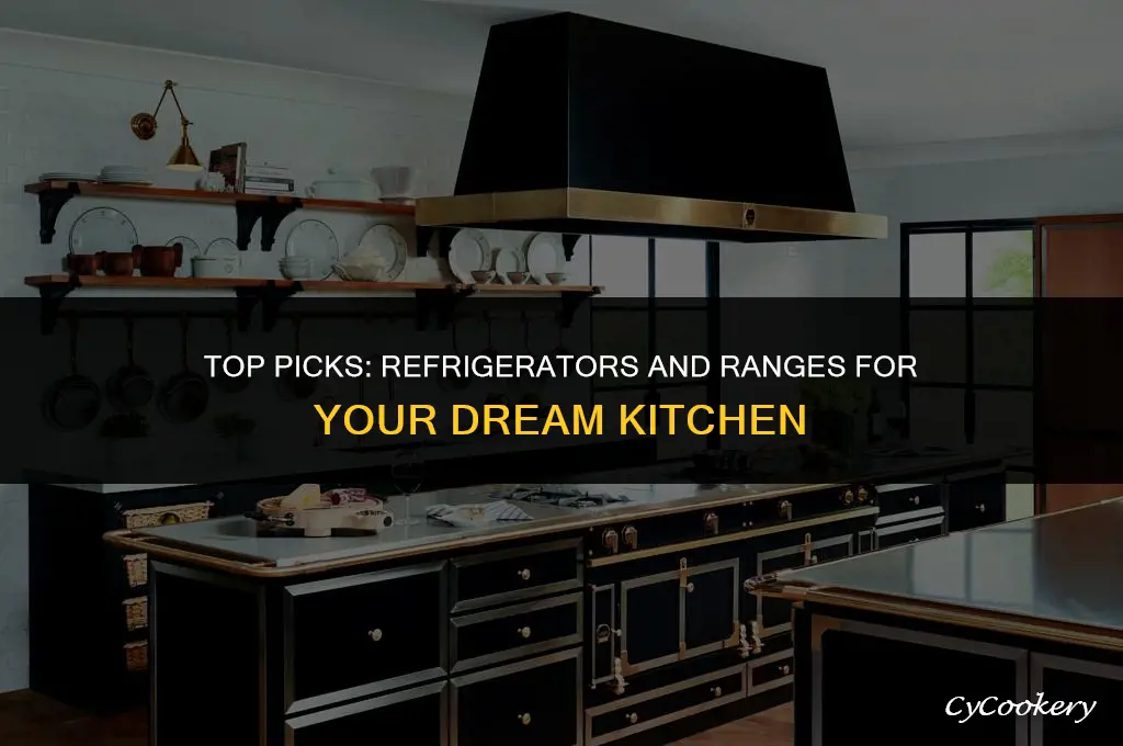 which brand of refrigerator and ranges are the best