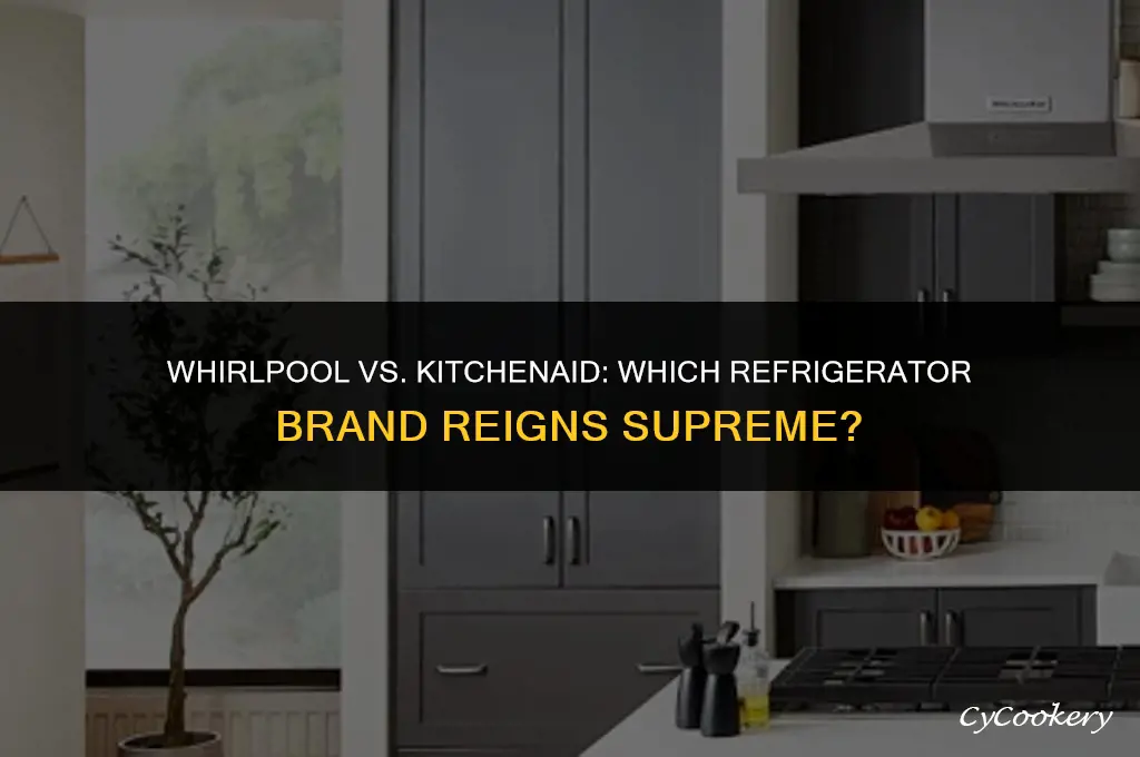 which brand refrigerator is best whirlpool or kitchenaid