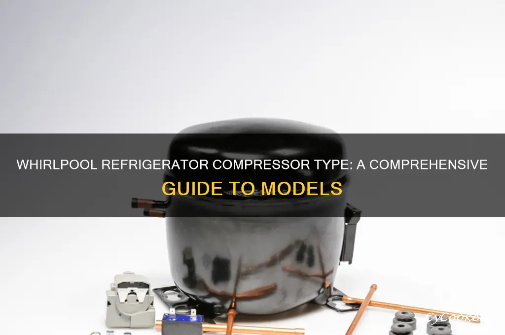 which compressor is used in whirlpool refrigerator