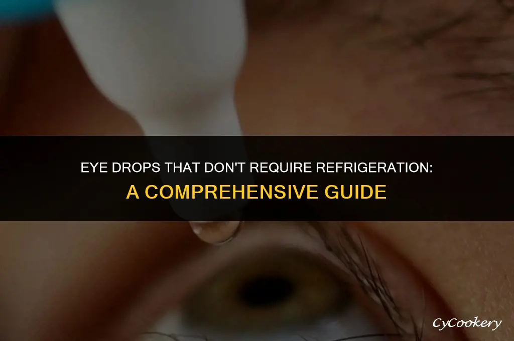 which eye drops dont have to be refrigerated