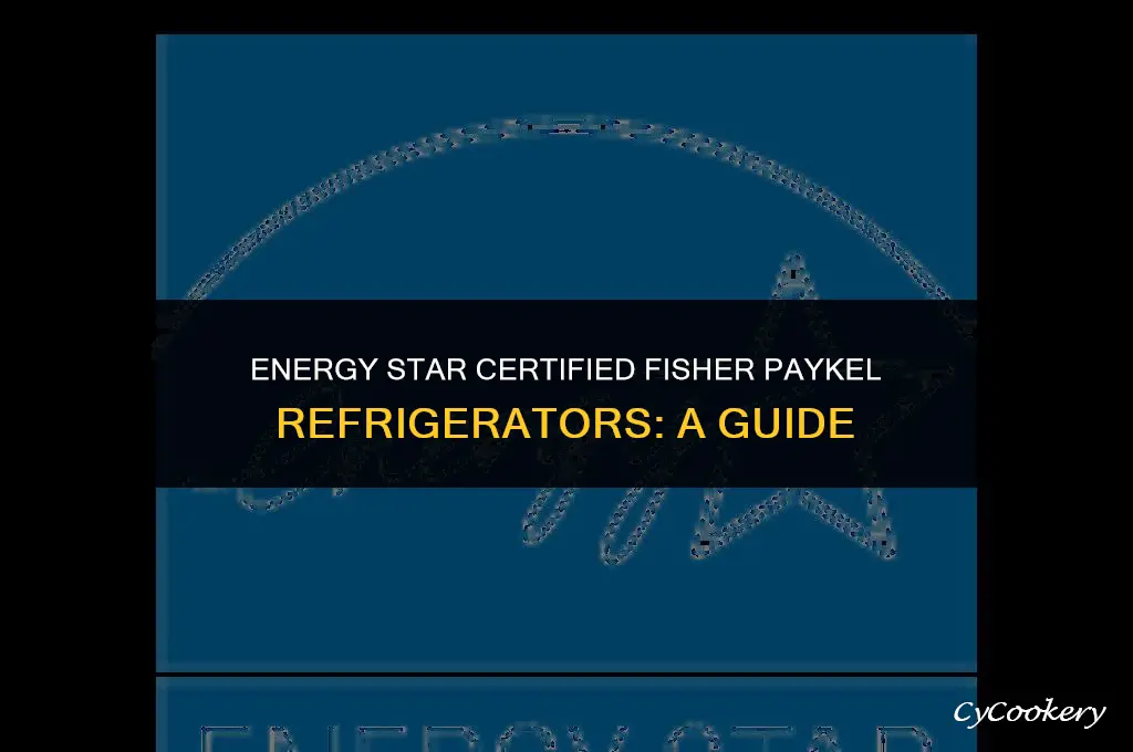 which fisher paykel refrigerators are energy star certified