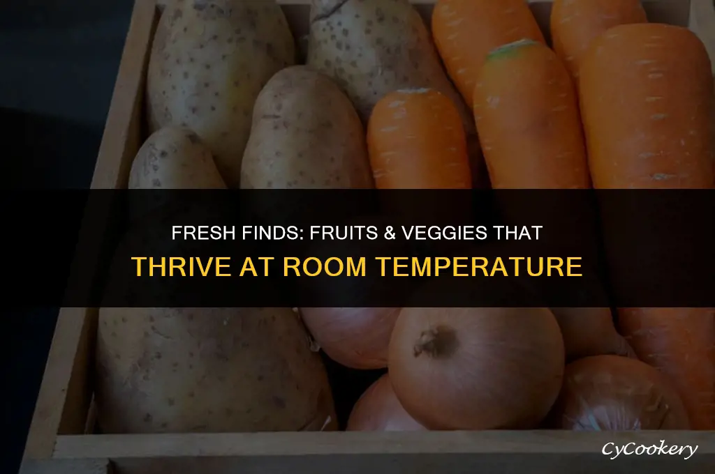 which fruits & vegetables are not to be refrigerated