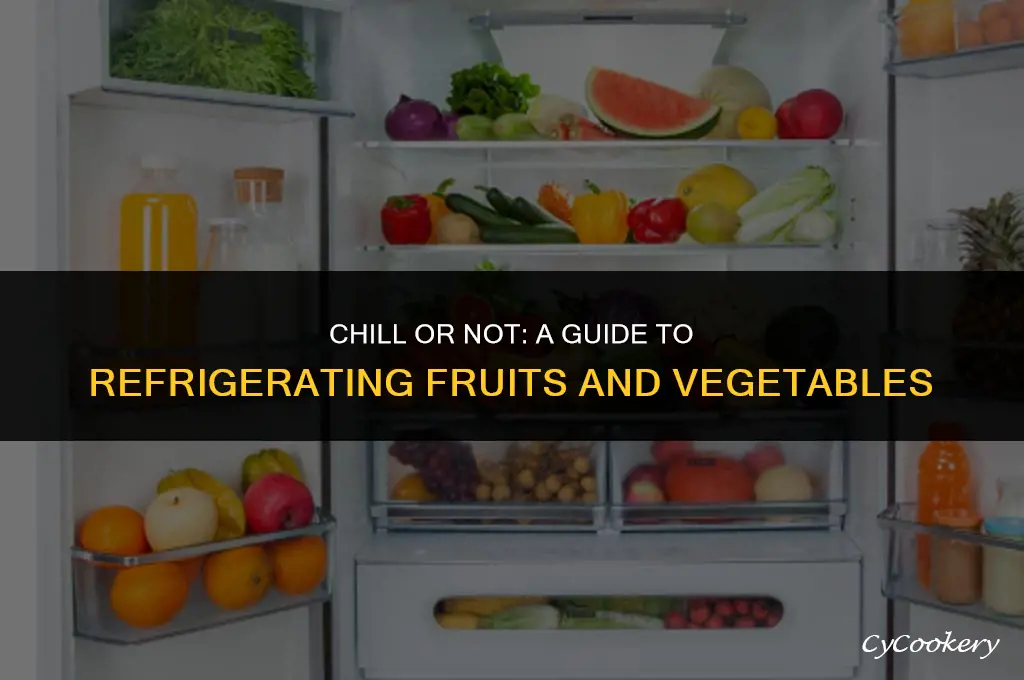which fruits and vegetables go in the refrigerator