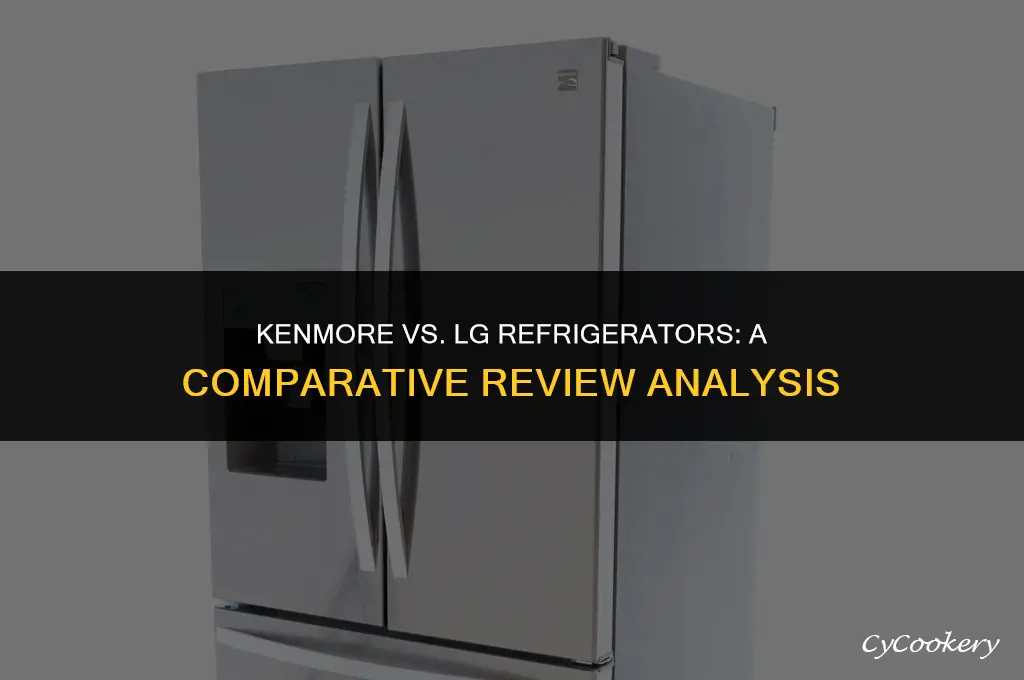 which has better reviews kenmore or lg refrigerators
