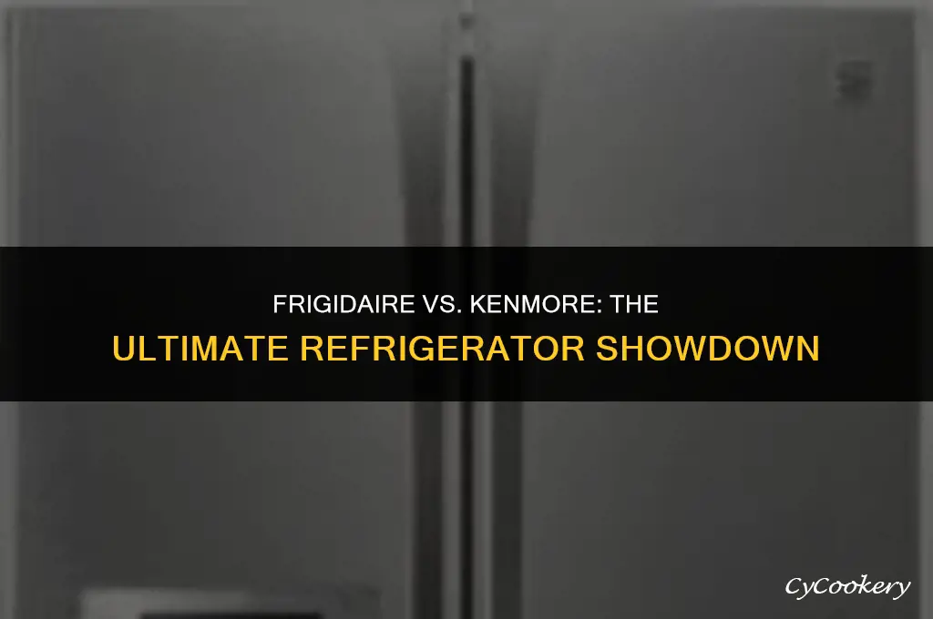 which is a better refrigerator frigidaire or kenmore