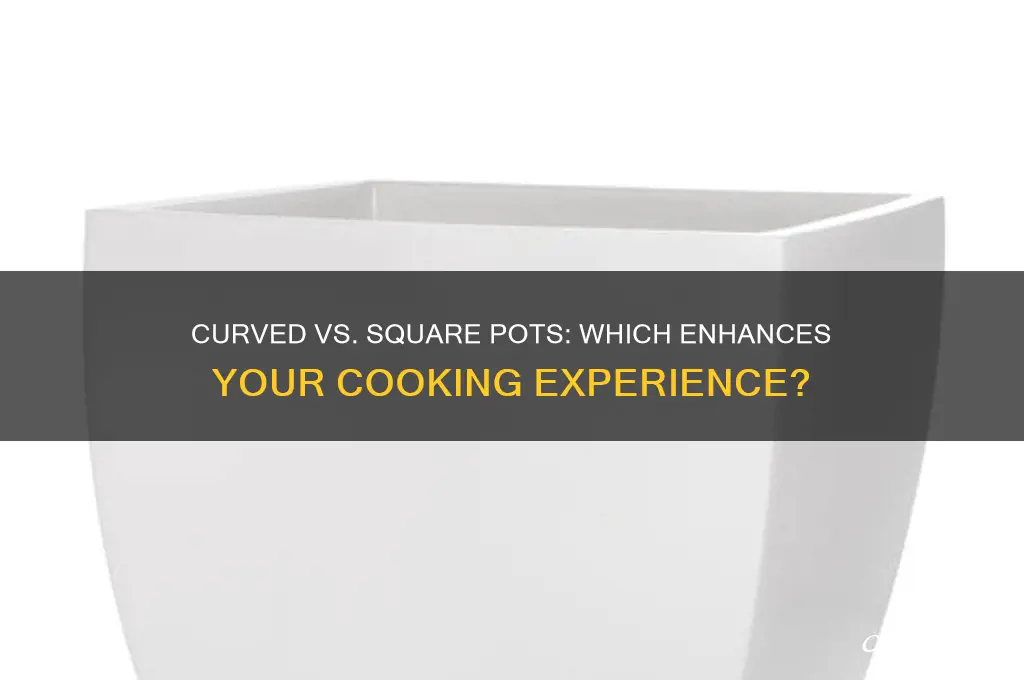 which is better for cooking a curved pot or square