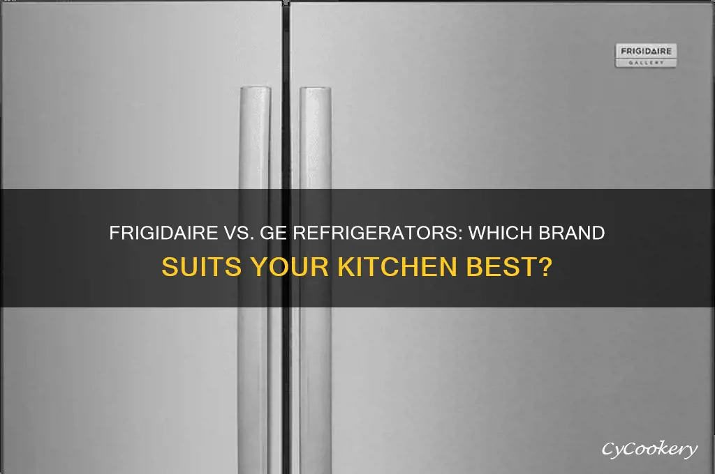 which is better frigidaire or ge refrigerator