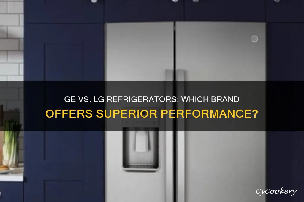 which is better ge or lg refrigerator