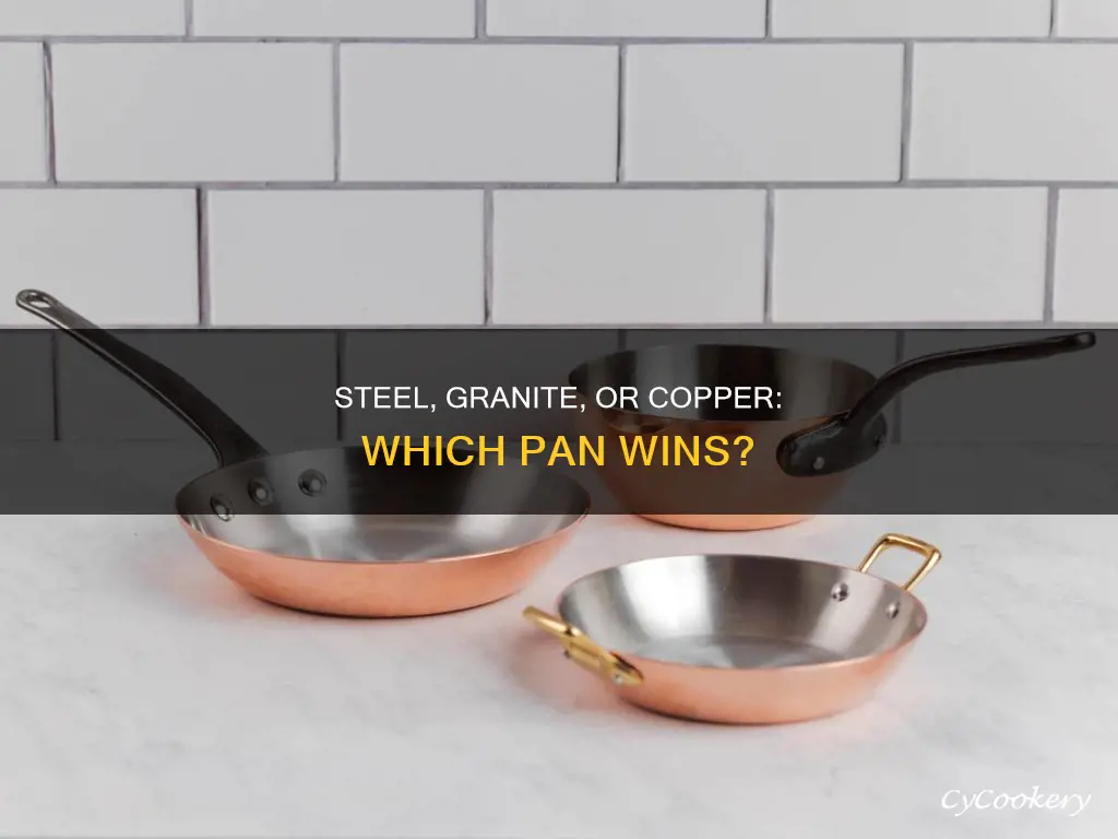 which is better granite steel or copper pans