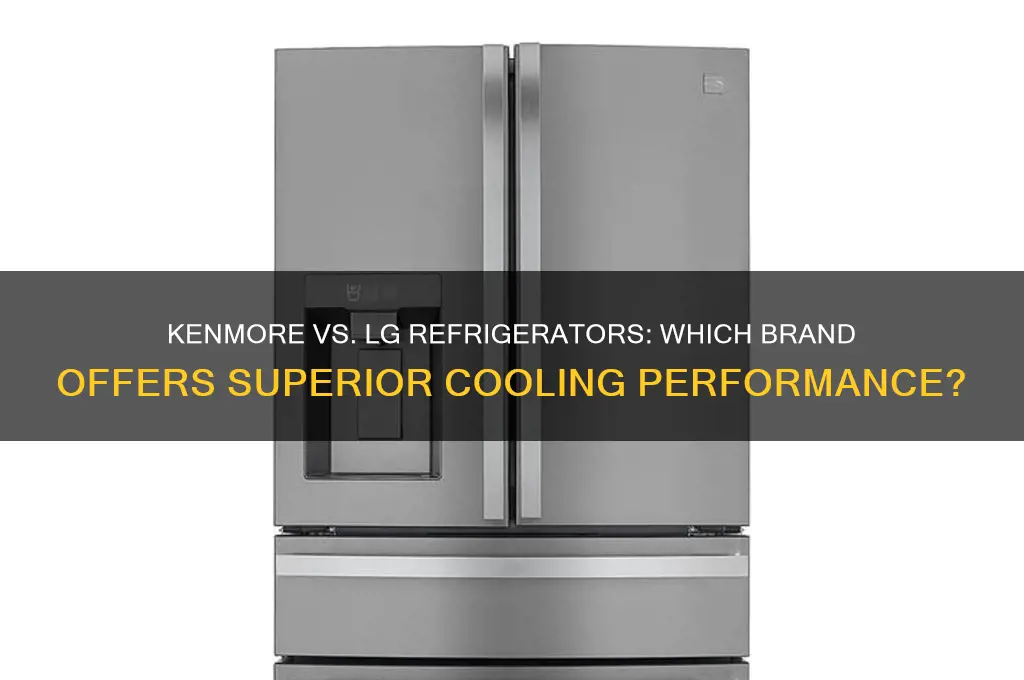 which is better kenmore or lg refrigerators