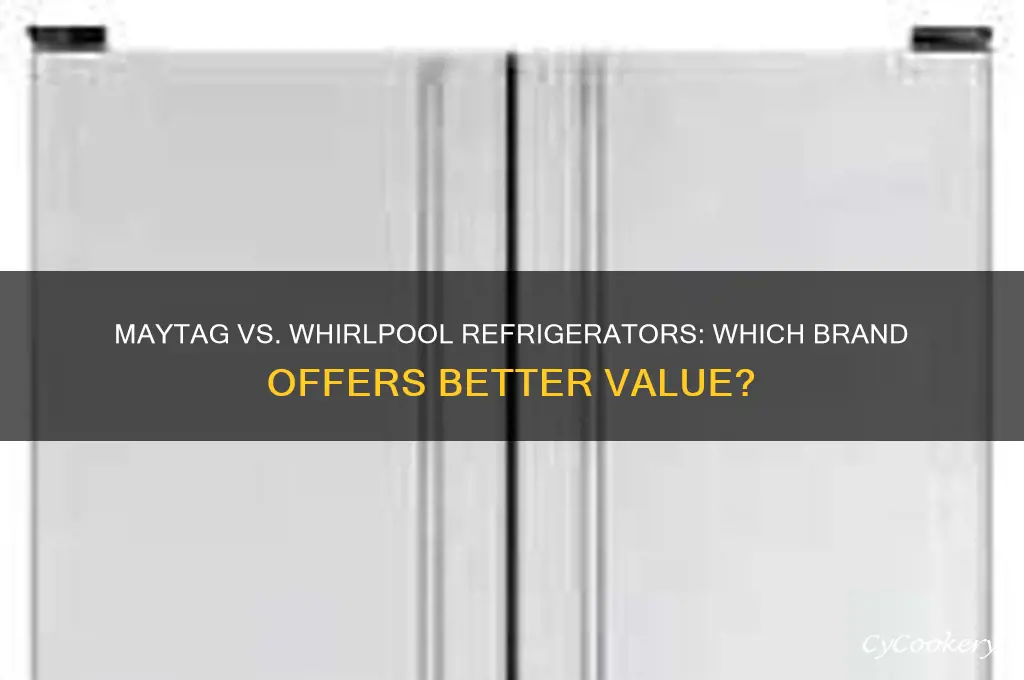 which is better maytag or whirlpool refrigerators