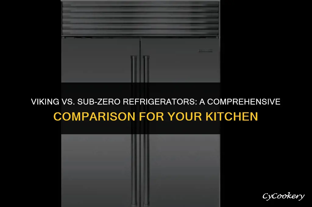 which is better viking or sub zero refrigerator
