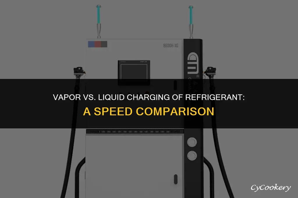 which is faster vapor or liquid charging of refrigerant