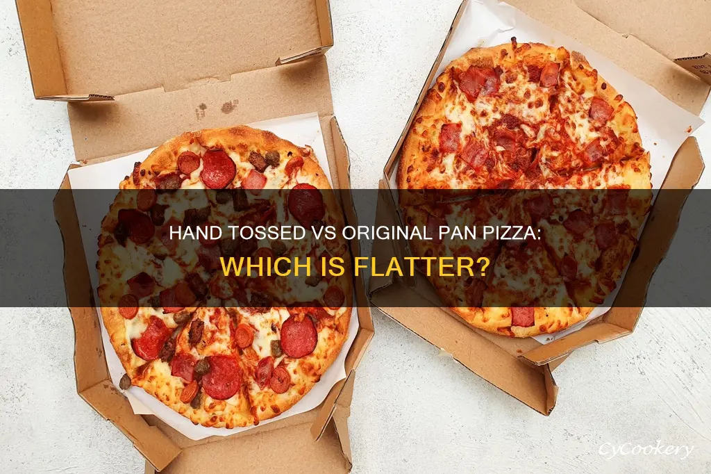 which is flatter hand tossed or original pan pizza