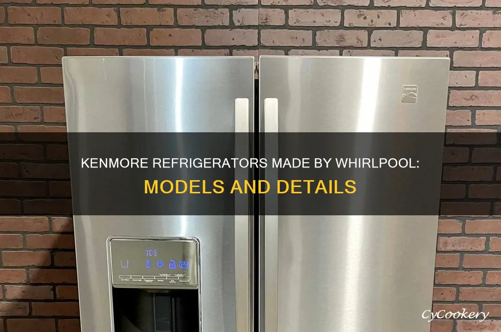 which kenmore refrigerators are made by whirlpool
