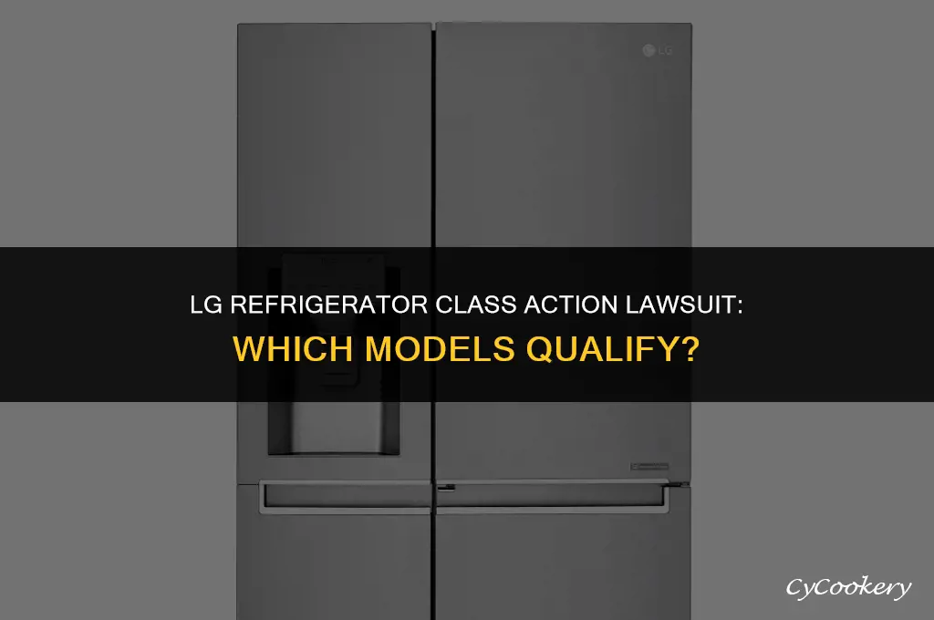 which lg refrigerators are in the class action lawsuit