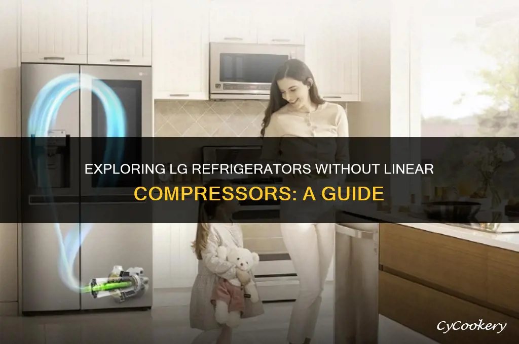 which lg refrigerators do not have linear compressor