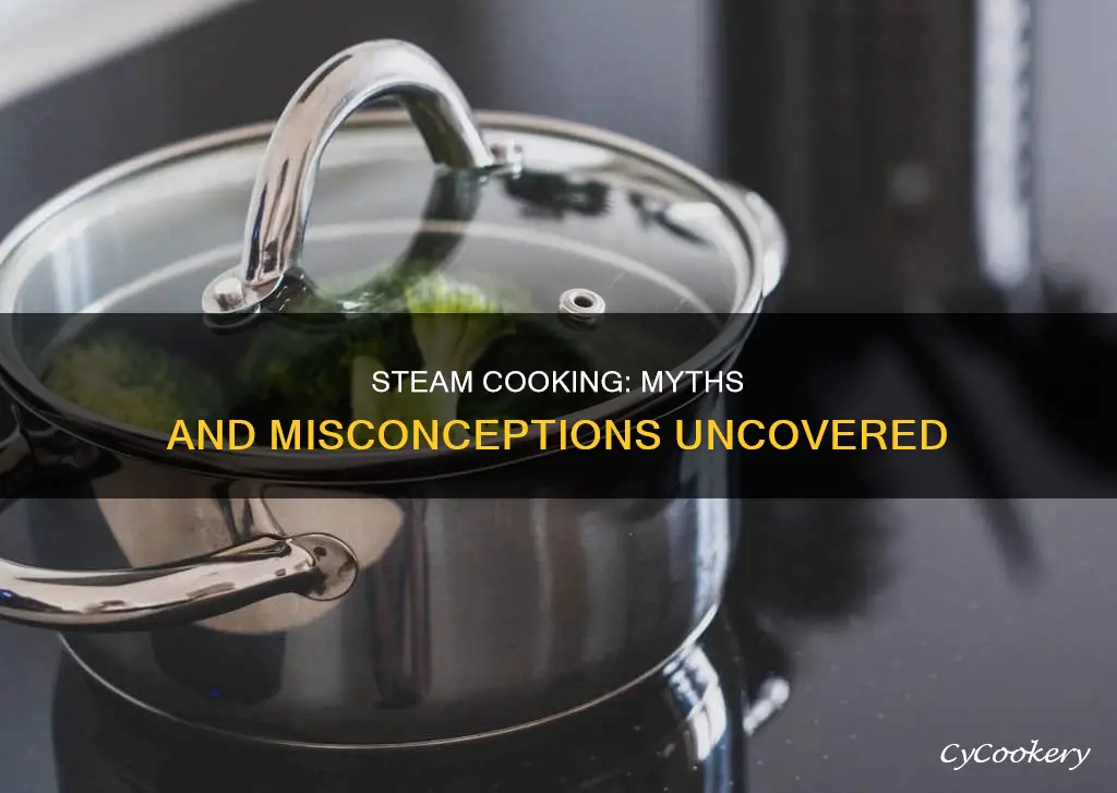 which of the following is not true about steam cooking