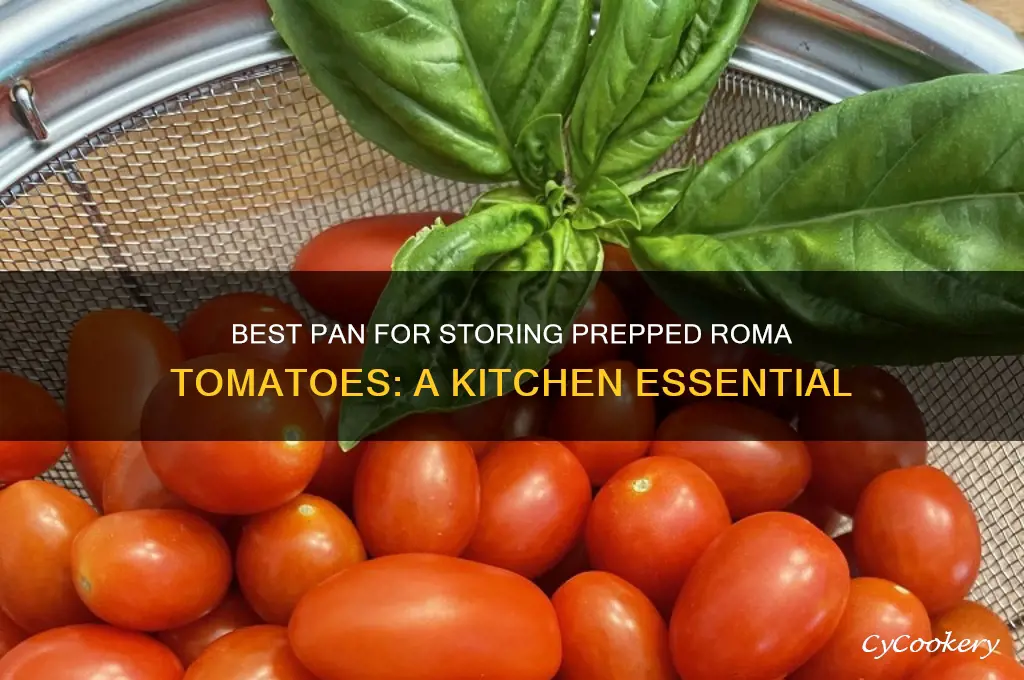 which pan is used for storing prepped roma tomatoes