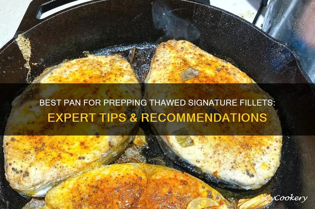 which pan is used to prep thawed signature fillets