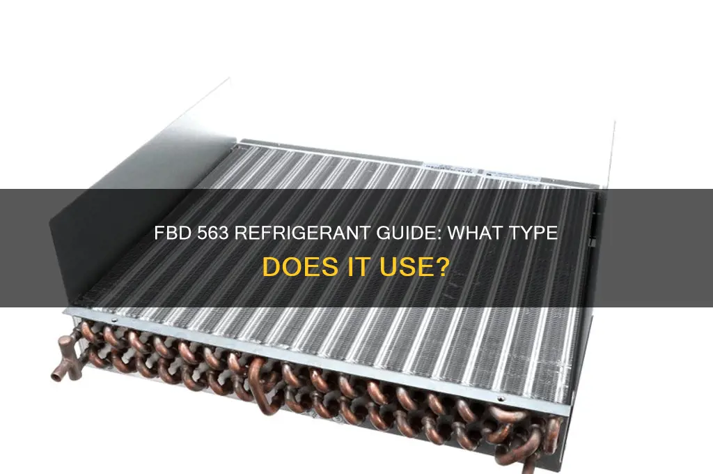 which refrigerant does an fbd 563 use