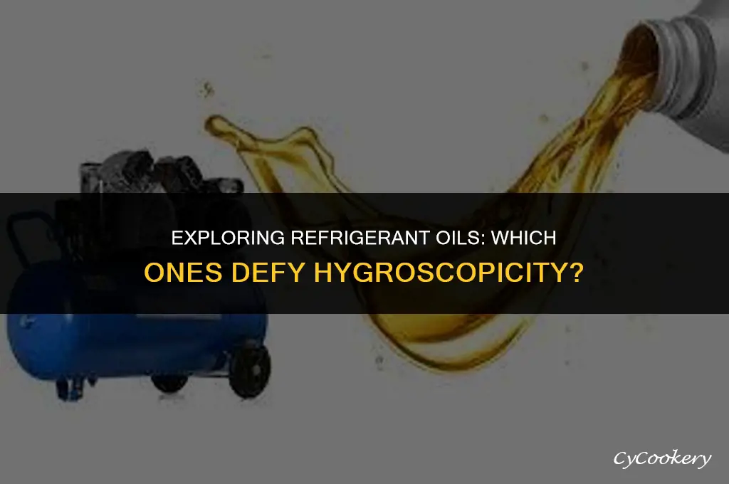 which refrigerant oil is not characterized as hygroscopic
