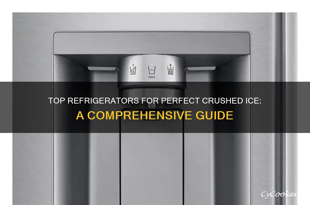 which refrigerator has the best crushed ice