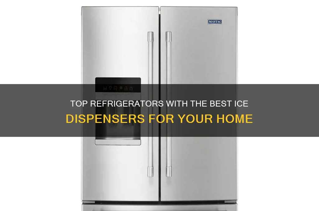 which refrigerator has the best ice dispenser