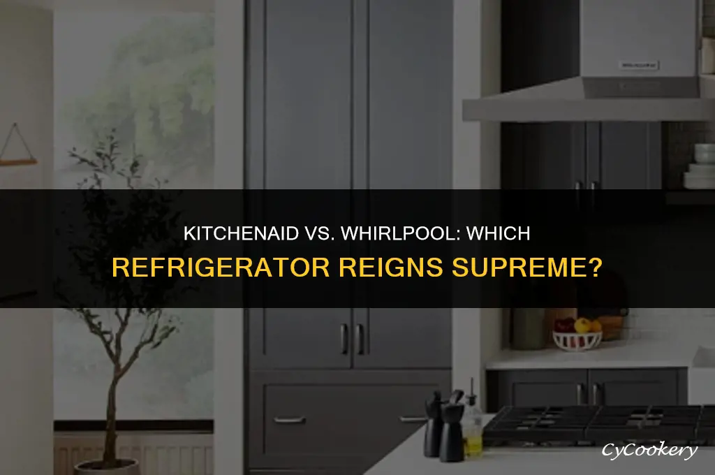 which refrigerator is beter kitchen aid or whirlpool