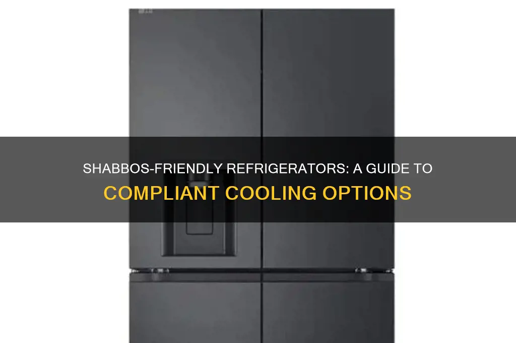 which refrigerators can you use on shabbos