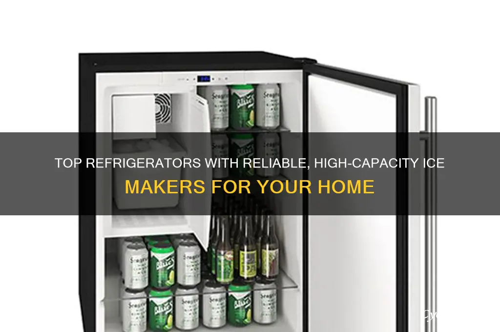 which refrigerators have the best ice makers