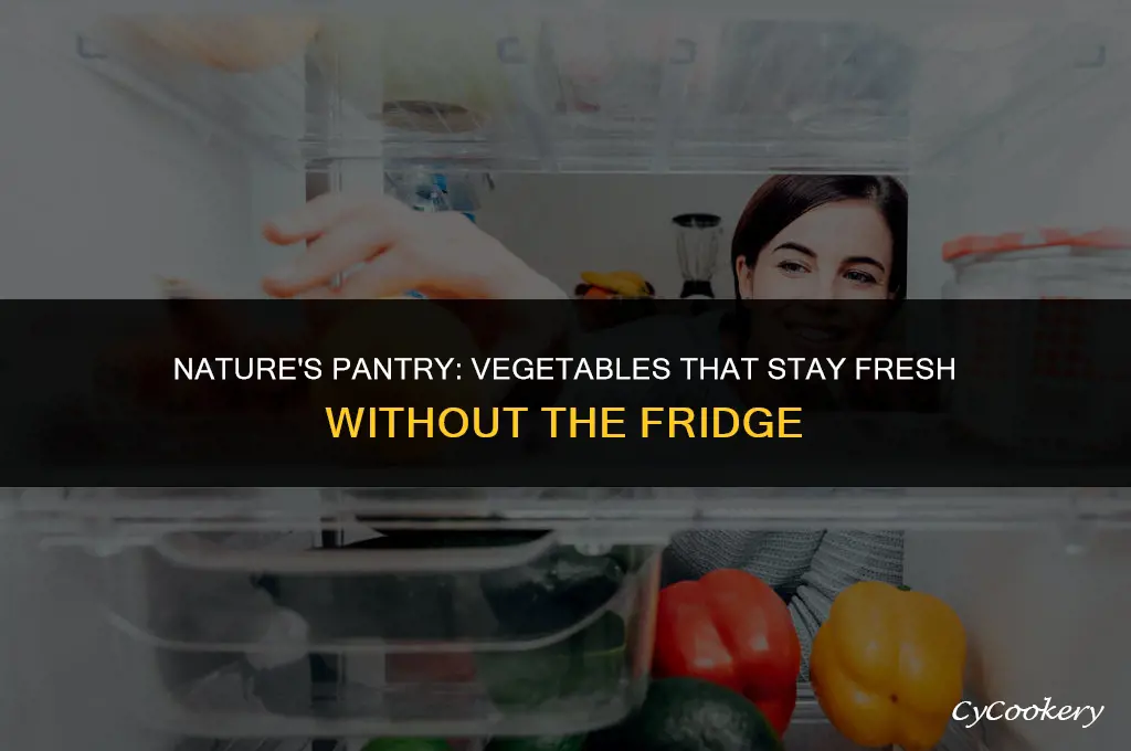 which vegetables hold up the longest without refrigeration