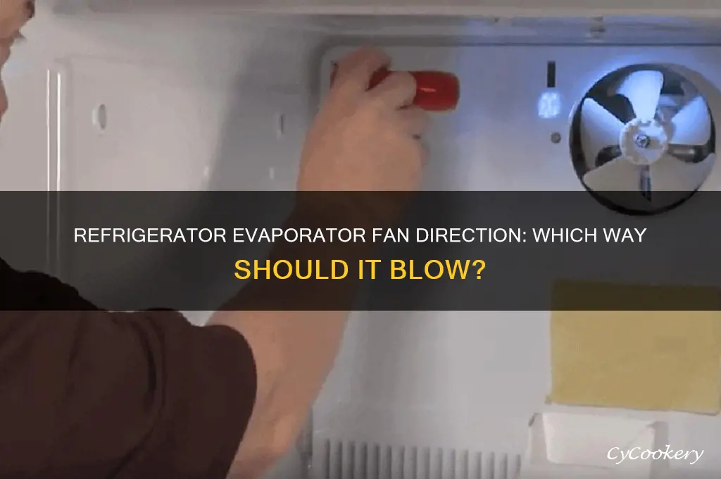 which way should refrigerator evaporator fan blow