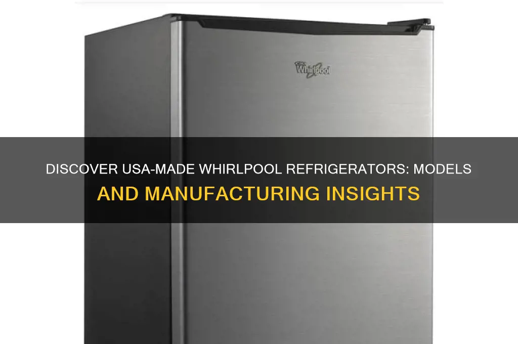 which whirlpool refrigerators are made in usa