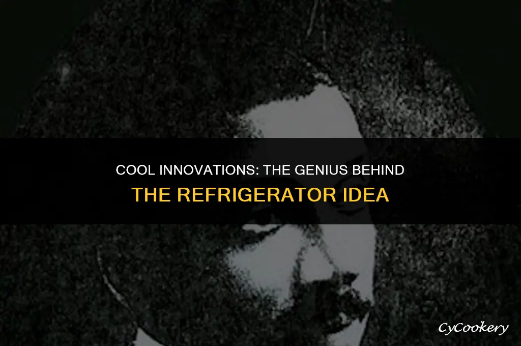 who came up with the idea of the refrigerator