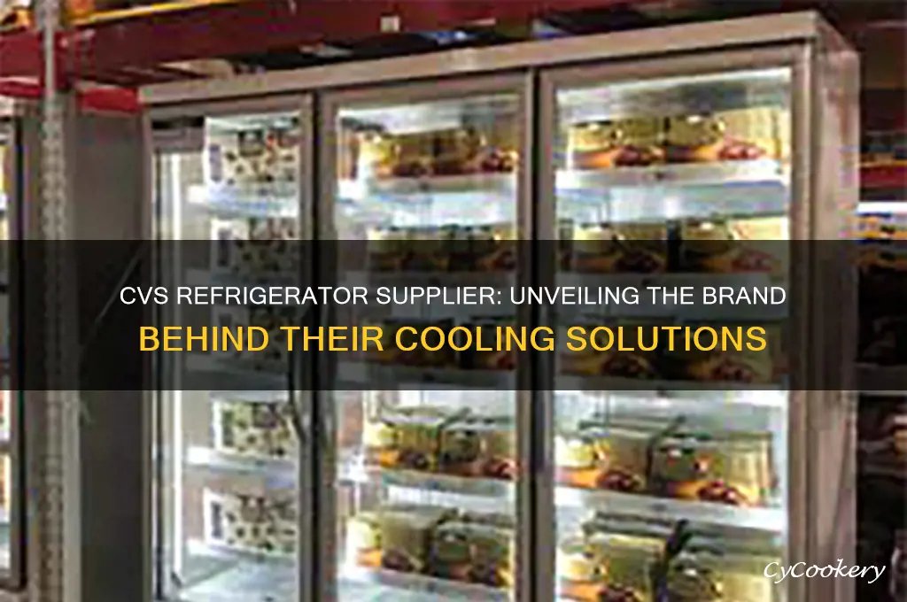 who does cvs use for their refrigerator
