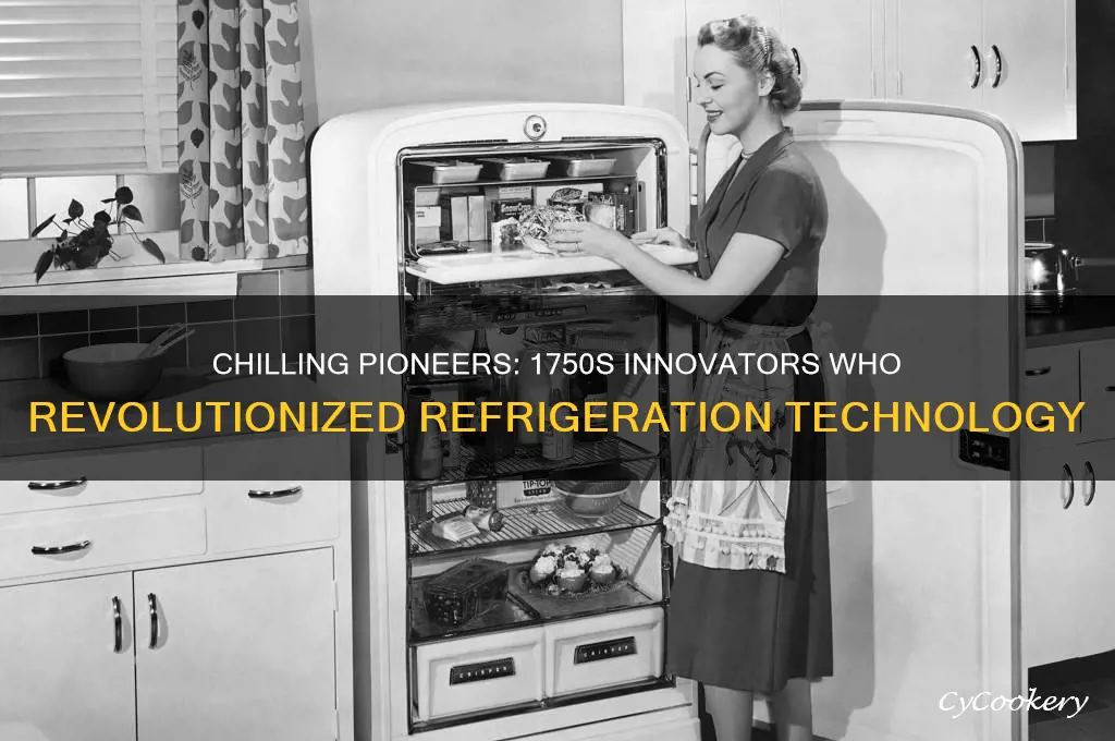 who experimented with refrigeration in the 1750s