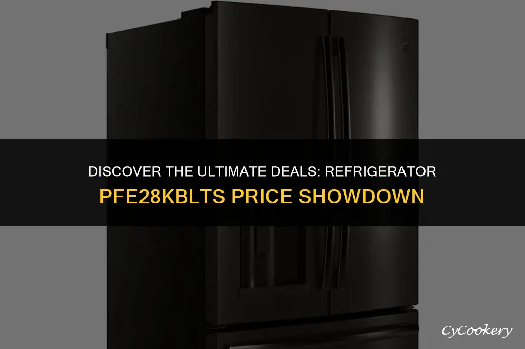 who has the best price for refrigerator pfe28kblts